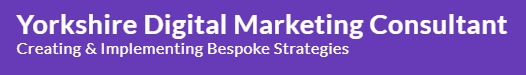 Yorkshire Digital Marketing Consultant
